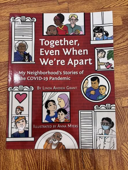 TOGETHER, EVEN WHEN WE'RE APART: MY NEIGHBORHOOD'S STORIES OF THE COVID-19 PANDEMIC