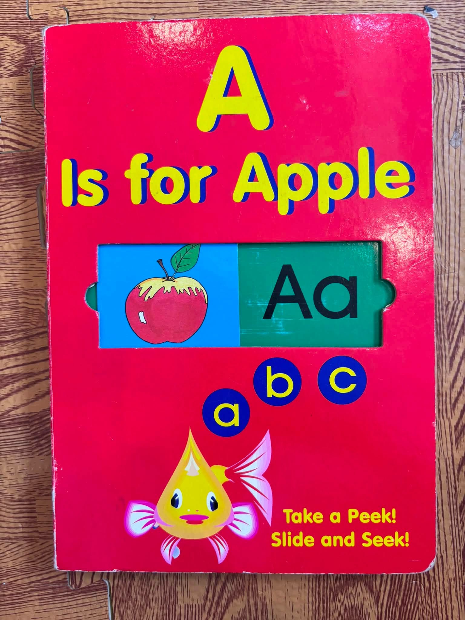 A IS FOR APPLE (TAKE A PEEK! SLIDE AND SEEK!)