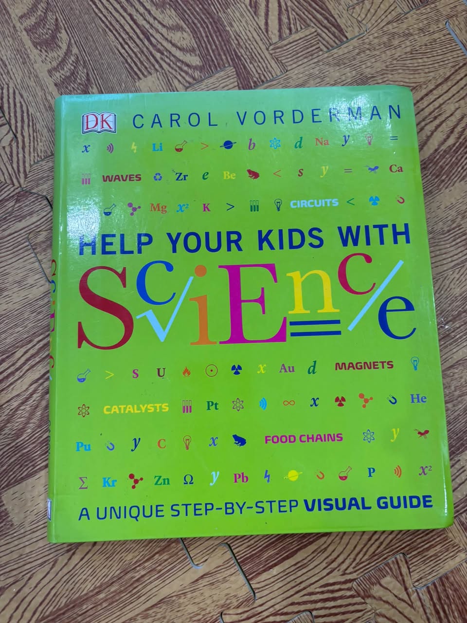 HELP YOUR KIDS WITH SCIENCE: A UNIQUE STEP-BY-STEP VISUAL GUIDE