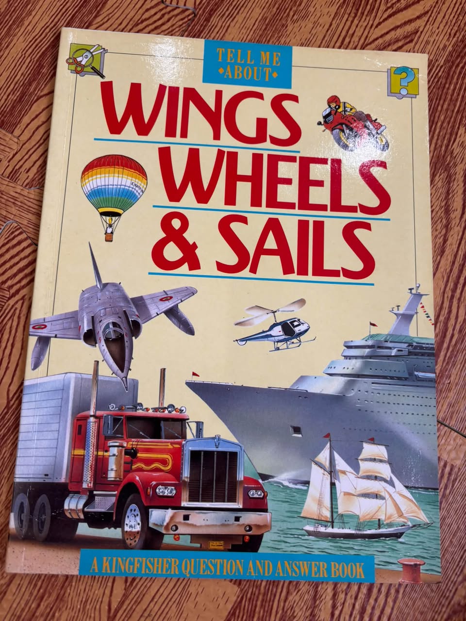 TELL ME ABOUT: WINGS, WHEELS & SAILS (A KINGFISHER QUESTION AND ANSWER BOOK)