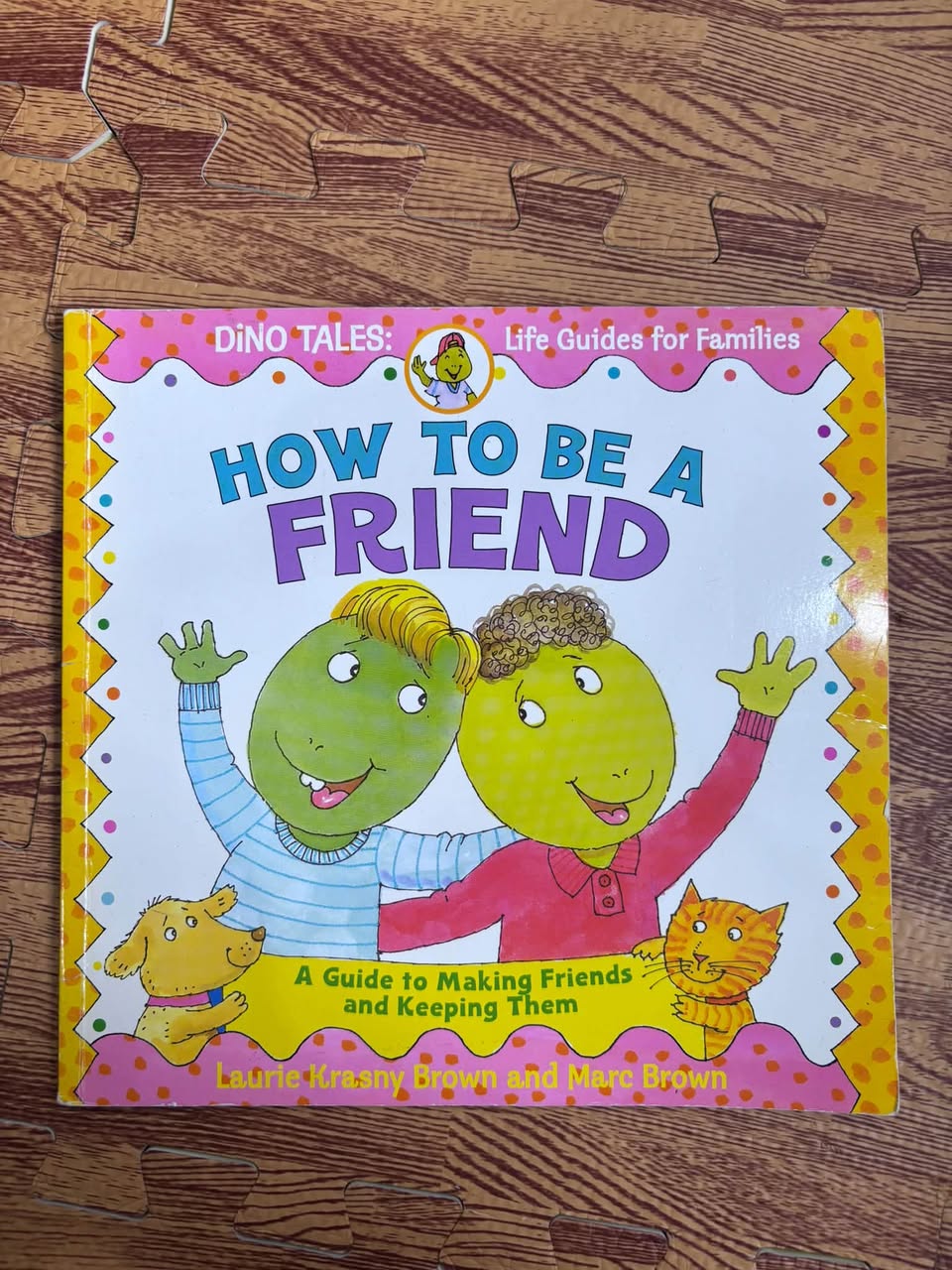DINO TALES: HOW TO BE A FRIEND (A GUIDE TO MAKING FRIENDS AND KEEPING THEM) — ảnh 1