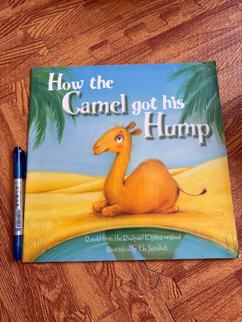 HOW THE CAMEL GOT HIS HUMP (RUDYARD KIPLING & ELA JARZABEK)